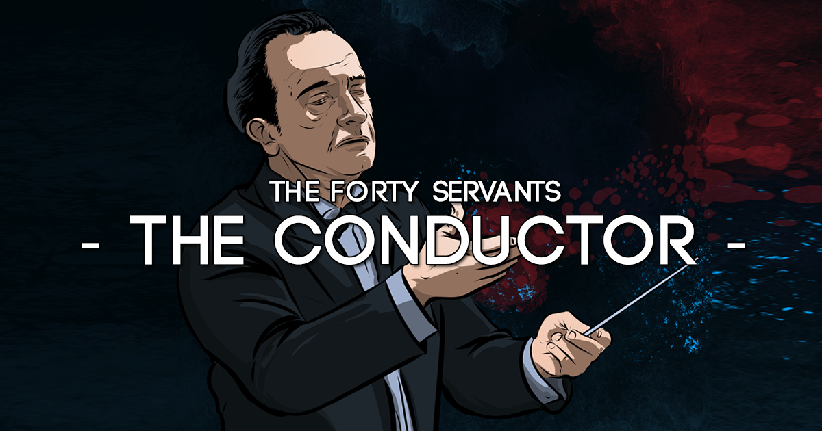 The Conductor - Forty Servants