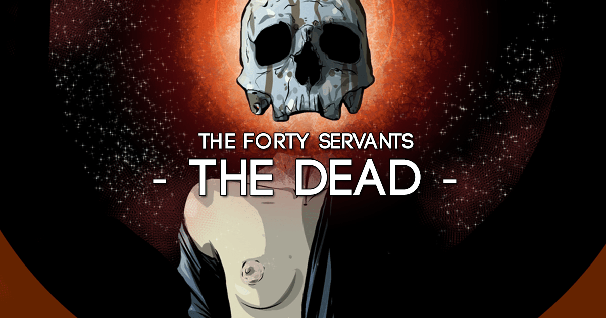 The Dead - The Forty Servants