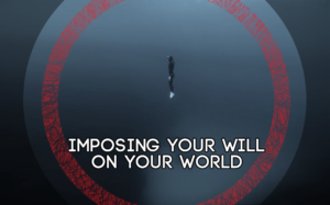 Imposing your Will on your world