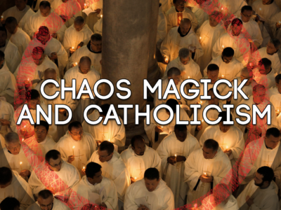 CHAOS MAGICK CATHOLICISM