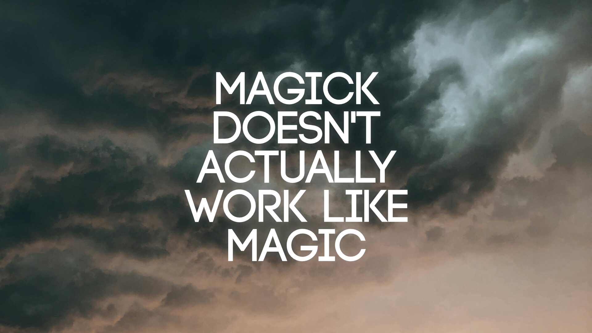 Magick Doesn't Actually Work Like Magic